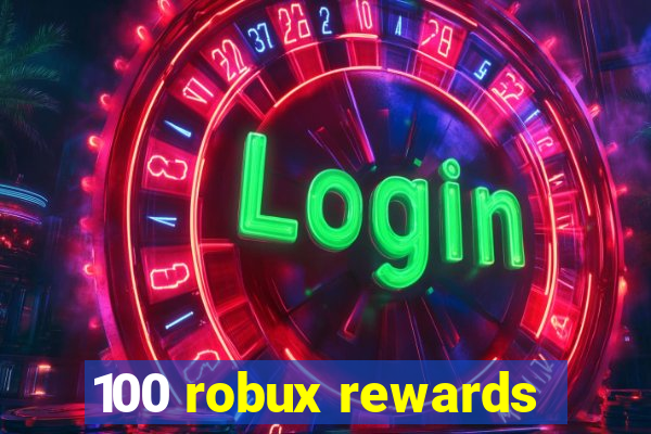 100 robux rewards